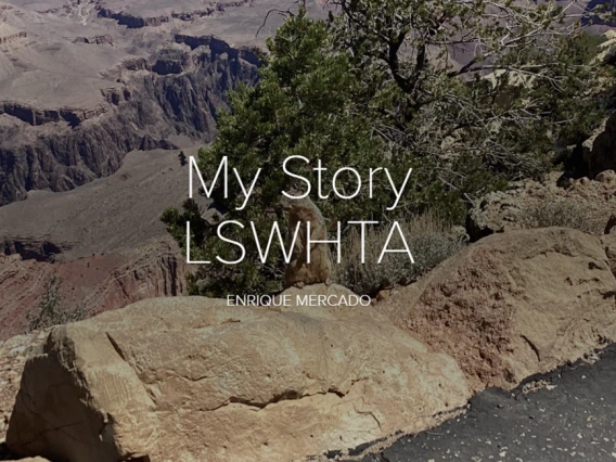 Grand Canyon landscape view with the text "My Story – LSWHTA" by Enrique Mercado placed above desert rocks and greenery.
