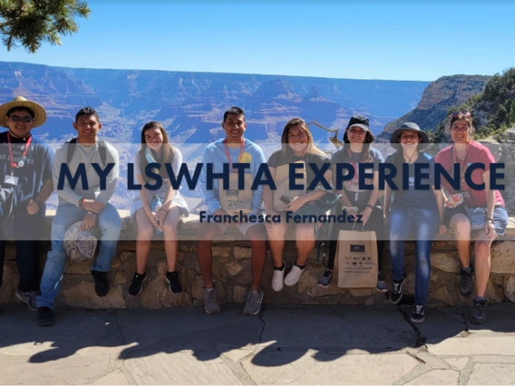 A group of smiling students sits along a stone wall with a Grand Canyon view behind them. Text overlay reads "My LSWHTA Experience – Franchesca Fernandez."