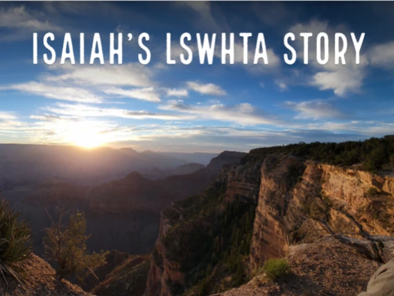Sunset over a scenic canyon rim with text reading "Isaiah’s LSWHTA Story" in bold white capital letters.