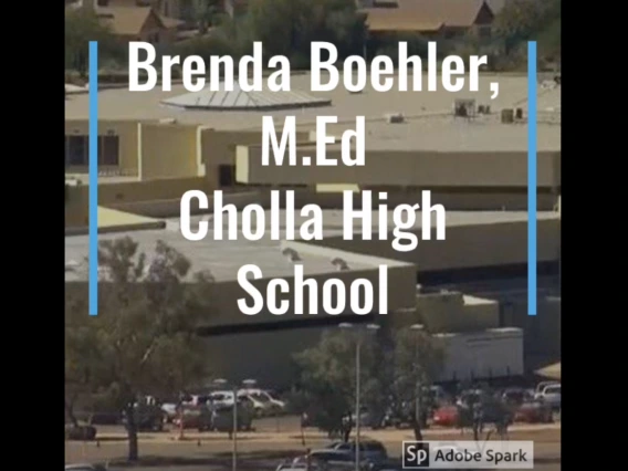 Text overlay on an aerial view of Cholla High School reads: "Brenda Boehler, M.Ed, Cholla High School," with the Adobe Spark logo at the bottom.