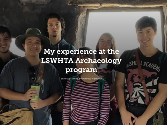 Group of students standing inside a dark structure with daylight streaming through a window. Overlaid text reads: "My experience at the LSWHTA Archaeology program" with "By: Yaricsa" and a note on the theme "Archaeology as personal."